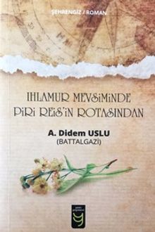 Ihlamur Mevsiminde Piri Reis’in Rotasından - A. Didem Uslu PDF İndir