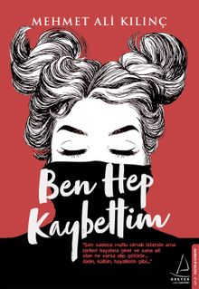 Ben Hep Kaybettim - Mehmet Ali Kılınç PDF İndir