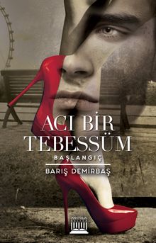 Acı Bir Tebessüm  Başlangıç - Barış Demirbaş PDF İndir