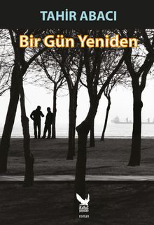 Bir Gün Yeniden - Tahir Abacı PDF İndir