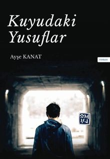 Kuyudaki Yusuflar - Ayşe Kanat