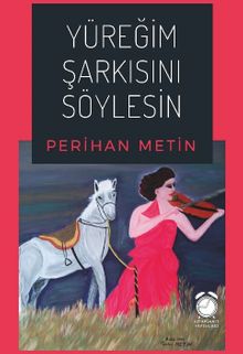 Yüreğim Şarkısını Söylesin - Perihan Metin PDF İndir