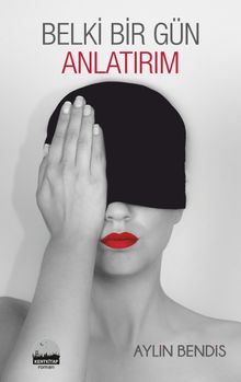 Belki Bir Gün Anlatırım - Aylin Bendis PDF İndir