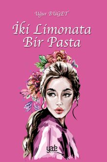 İki Limonata Bir Pasta - Uğur Büget PDF İndir