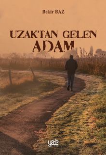 Uzaktan Gelen Adam - Bekir Baz PDF İndir