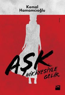 Aşk Hikayesiyle Gelir - Kemal Hamamcıoğlu PDF İndir