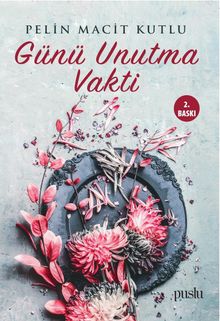 Günü Unutma Vakti - Pelin Macit Kutlu PDF İndir