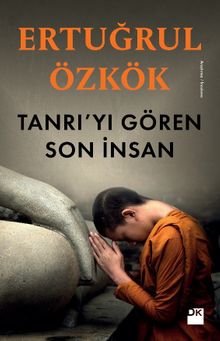 Tanrı’yı Gören Son İnsan - Ertuğrul Özkök PDF İndir
