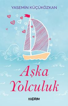Aşka Yolculuk - Yasemin Küçüközkan PDF İndir