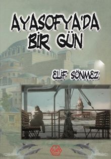 Ayasofya’da Bir Gün - Elif Sönmez