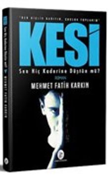 Kesi  Sen Hiç Kaderine Düştün mü? - Mehmet Fatih Karkın PDF İndir
