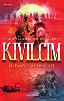Kıvılcım / Avustralya’ya Savaş Açan İki Türkün Hikayesi - Lokman Aydoğan PDF İndir