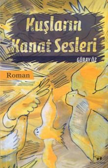 Kuşların Kanat Sesleri - Güray Öz PDF İndir