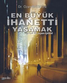 En Büyük İhanetti Yaşamak - Dr. Ozan Batıgün PDF İndir