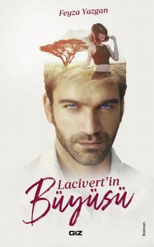 Lacivert’in Büyüsü - Feyza Yazgan PDF İndir