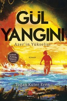 Gül Yangını - Toğan Kuter Eren PDF İndir