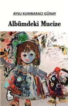 Albümdeki Mucize - Aysu Kumbaracı Günay PDF İndir