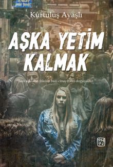 Aşka Yetim Kalmak - Kurtuluş Ayaşlı PDF İndir