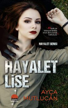 Hayalet Lise Hayalet Serisi 1.Kitap - Ayça Mutlucan PDF İndir