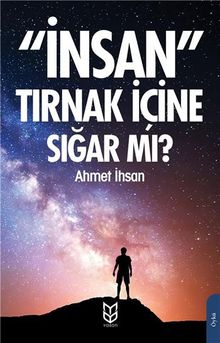 İnsan Tırnak İçine Sığar Mı? - Ahmed İhsan PDF İndir