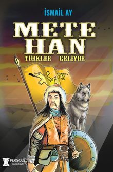 Mete Han  Türkler Geliyor - İsmail Ay PDF İndir