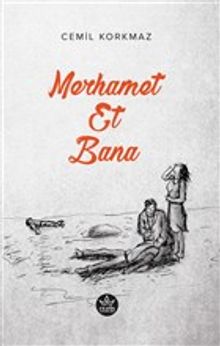 Merhamet Et Bana - Cemil Korkmaz PDF İndir