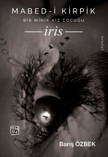 Mabed-i Kirpik  Bir Minik Kız Çocuğu İris - Barış Özbek PDF İndir