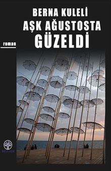 Aşk Ağustosta Güzeldi - Berna Kuleli