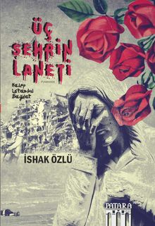 Üç Şehrin Laneti  Halep, İstanbul, Bağdat - İshak Özlü PDF İndir