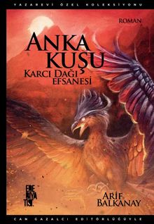 Anka Kuşu Karcı Dağı Efsanesi - Arif  Balkanay