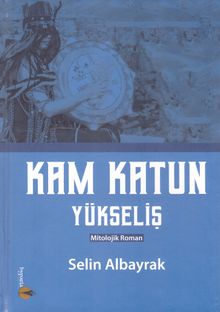 Kam Katun / Yükseliş - Selin Albayrak PDF İndir