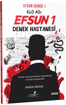 Kod Adı: Efsun 1 / Denek Hastanesi - Feride Bektaş PDF İndir
