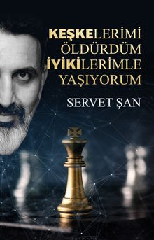 Keşkelerimi Öldürdüm İyikilerimle Yaşıyorum - Servet Şan