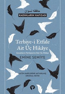 Terbiye-i Etfale Ait Üç Hikaye  Çocukların Terbiyesine Dair Üç Hikaye - Emine Semiye Önasya PDF İndir