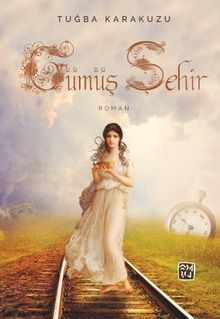 Gümüş Şehir - Tuğba Karakuş PDF İndir