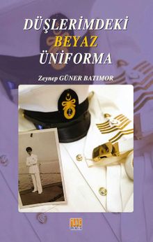 Düşlerimdeki  Beyaz Üniforma - Zeynep Güner Batımor PDF İndir