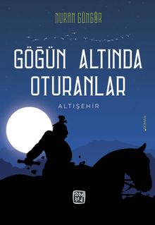Göğün Altında Oturanlar  Altışehir - Nuran Güngör PDF İndir