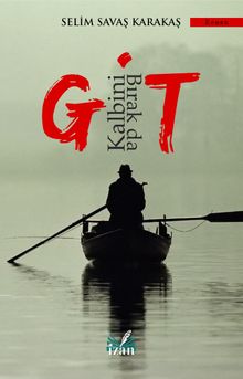 Kalbini Bırak da Git - Selim Savaş Karakaş