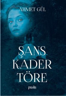 Şans Kader Töre - Ahmet Gül PDF İndir