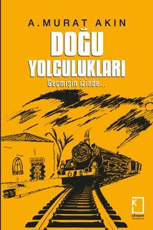 Doğu Yolculukları  Geçmişin İzinde - A. Murat Akın PDF İndir