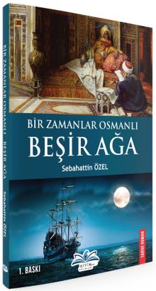 Bir Zamanlar Osmanlı  Beşir Ağa - Sebahattin Özel PDF İndir