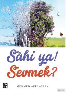 Sahi Ya! Sevmek? - Mehmed Akif Aslan PDF İndir