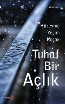 Tuhaf Bir Açlık - Hüzeyme Yeşim Koçak PDF İndir