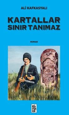Kartallar Sinir Tanımaz - Ali Kafkasyalı PDF İndir