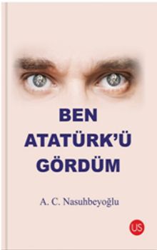 Ben Atatürk’ü Gördüm - A. C. Nasuhbeyoğlu PDF İndir