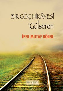 Bir Göç Hikayesi  Gülseren - İpek Mutaf Böler