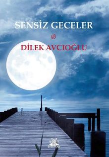 Sensiz Geceler - Dilek Avcıoğlu