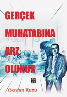 Gerçek Muhatabına Arz Olunur - Osman Kuzu PDF İndir