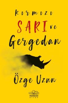 Kırmızı Sarı ve Gergedan - Özge Uzun PDF İndir