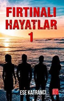 Fırtınalı Hayatlar 1 - Esra Katrancı PDF İndir